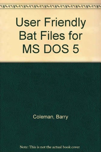 User friendly BAT Files for MSDos 5