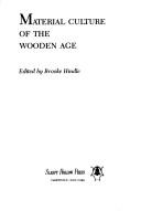 Material culture of the wooden age