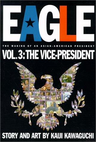 Eagle:The Making Of An Asian-American President, Volume 3