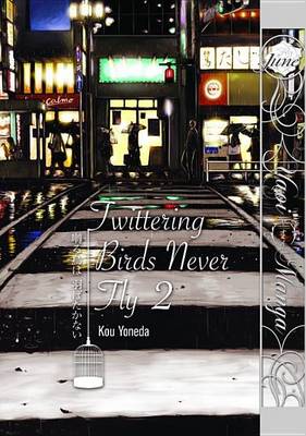 Twittering Birds Never Fly Volume 2 (Yaoi Manga) manga cover