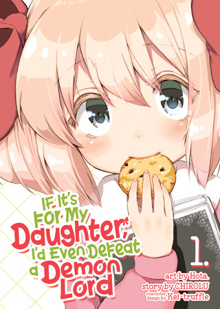If It’s for My Daughter, I’d Even Defeat a Demon Lord (Manga) Vol. 1