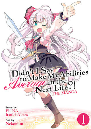 Didn’t I Say to Make My Abilities Average in the Next Life?! (Manga) Vol. 1