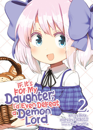 If It’s for My Daughter, I’d Even Defeat a Demon Lord (Manga) Vol. 2