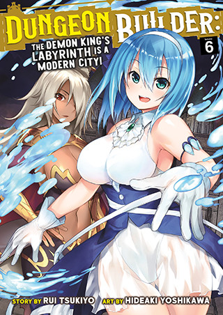 Dungeon Builder: The Demon King’s Labyrinth is a Modern City! (Manga) Vol. 6