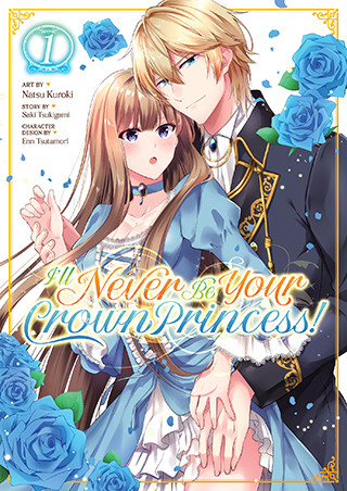 I’ll Never Be Your Crown Princess! (Manga) Vol. 1