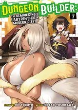 Dungeon Builder: The Demon King’s Labyrinth is a Modern City! (Manga) Vol. 7