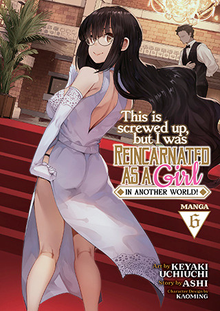This Is Screwed Up, but I Was Reincarnated as a GIRL in Another World! (Manga) Vol. 6 manga cover