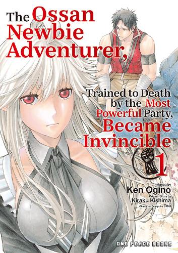 Ossan Newbie Adventurer, Trained to Death by the Most Powerful Party, Became Invincible Volume 1 cover