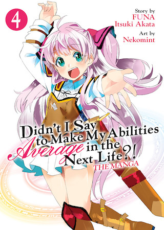 Didn’t I Say to Make My Abilities Average in the Next Life?! (Manga) Vol. 4