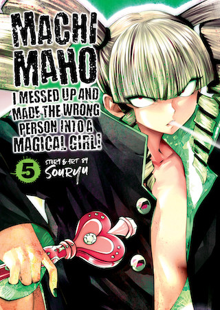 Machimaho: I Messed Up and Made the Wrong Person Into a Magical Girl! Vol. 5