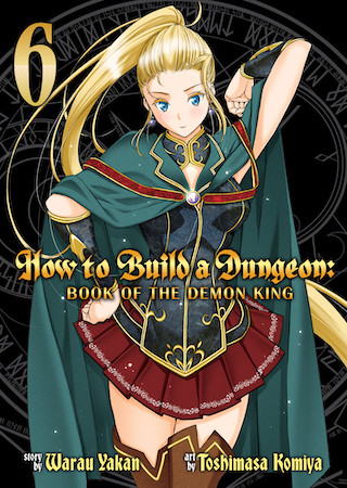 How to Build a Dungeon: Book of the Demon King Vol. 6