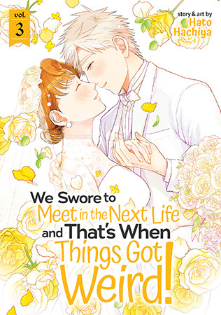 We Swore to Meet in the Next Life and That’s When Things Got Weird! Vol. 3