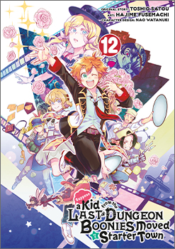 Suppose a Kid from the Last Dungeon Boonies Moved to a Starter Town, Volume 12 (FINAL VOLUME!)