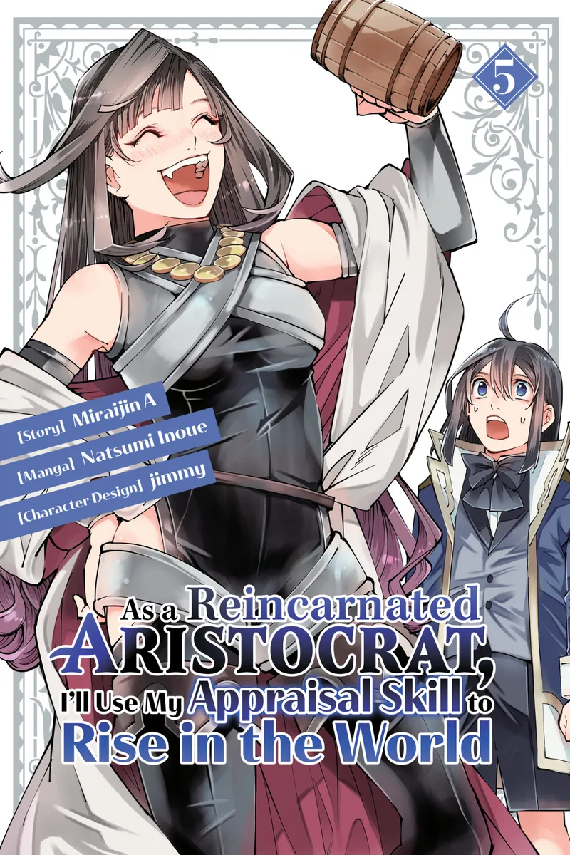 As a Reincarnated Aristocrat, I'll Use My Appraisal Skill to Rise in the World, Vol. 5
