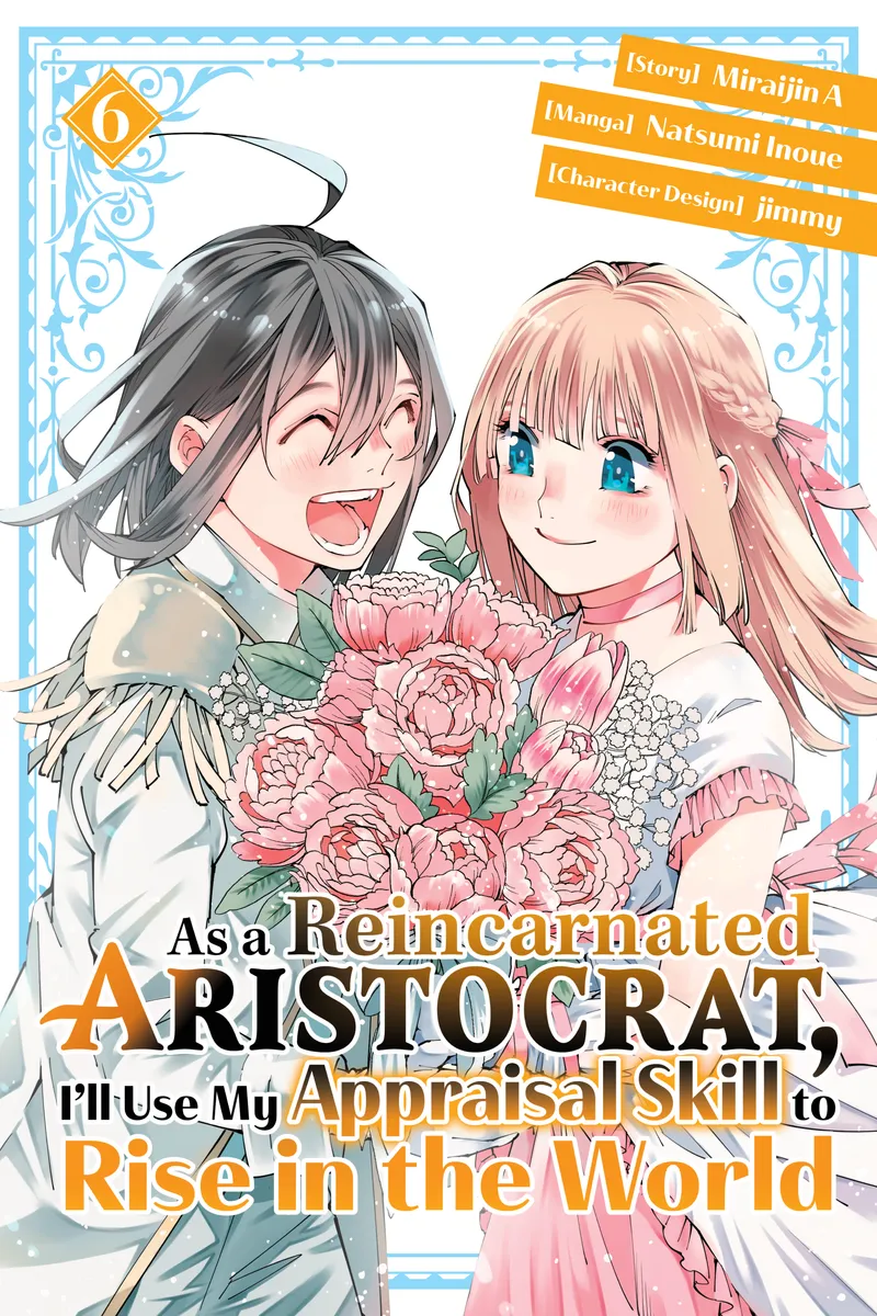 As a Reincarnated Aristocrat, I'll Use My Appraisal Skill to Rise in the World, Vol. 6