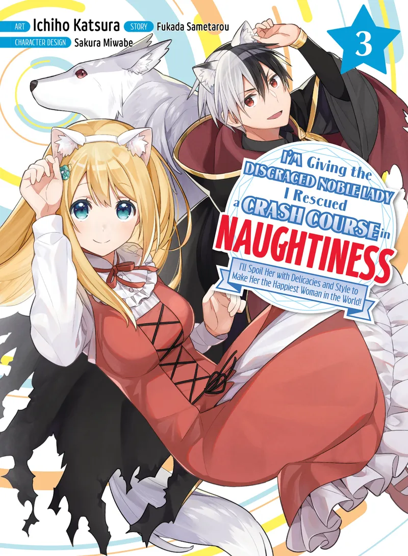I'm Giving the Disgraced Noble Lady I Rescued a Crash Course in Naughtiness, Vol. 3