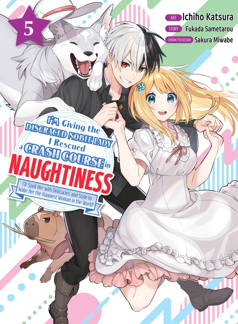 I'm Giving the Disgraced Noble Lady I Rescued a Crash Course in Naughtiness, Vol. 5