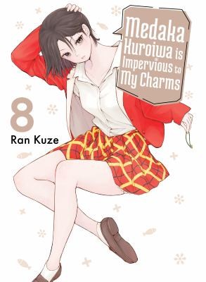 Medaka Kuroiwa is Impervious to My Charms, Vol. 8