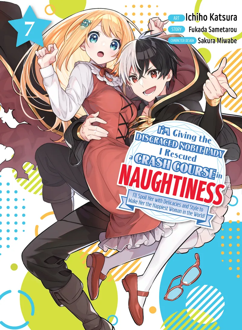 I'm Giving the Disgraced Noble Lady I Rescued a Crash Course in Naughtiness, Vol. 7