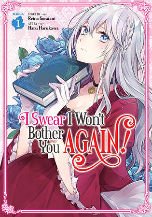 I Swear I Won’t Bother You Again! (Manga) Vol. 1