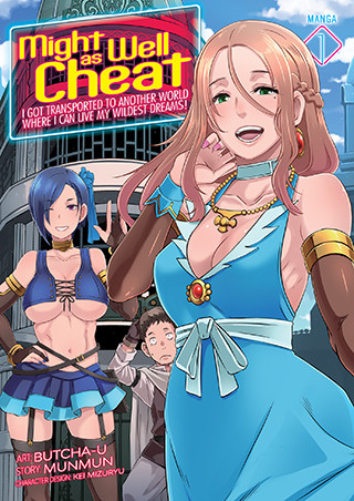 Might as Well Cheat: I Got Transported to Another World Where I Can Live My Wildest Dreams! (Manga) Vol. 1 cover