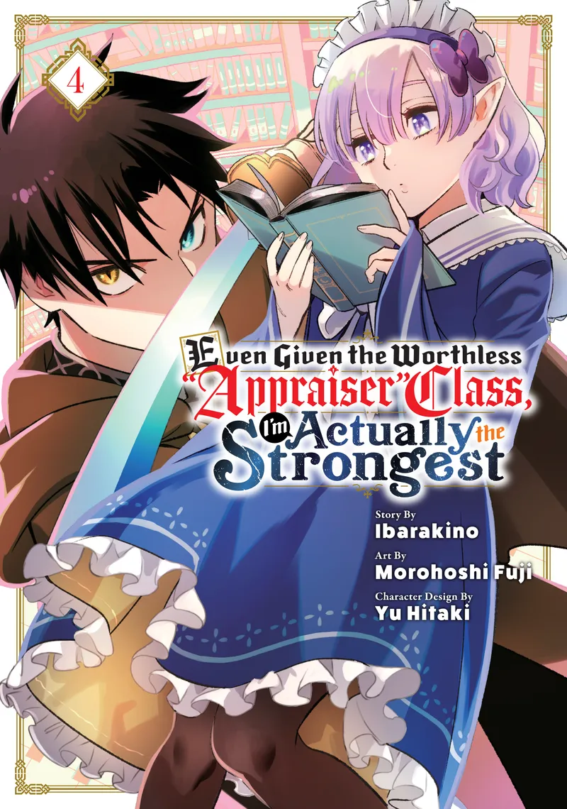 Even Given the Worthless "Appraiser" Class, I'm Actually the Strongest, Vol. 4