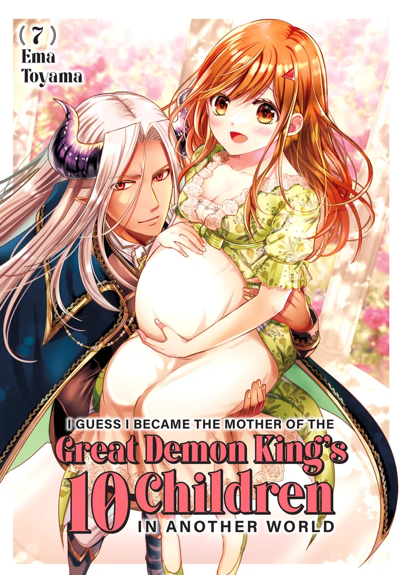 I Guess I Became the Mother of the Great Demon King's 10 Children in Another World, Vol. 7