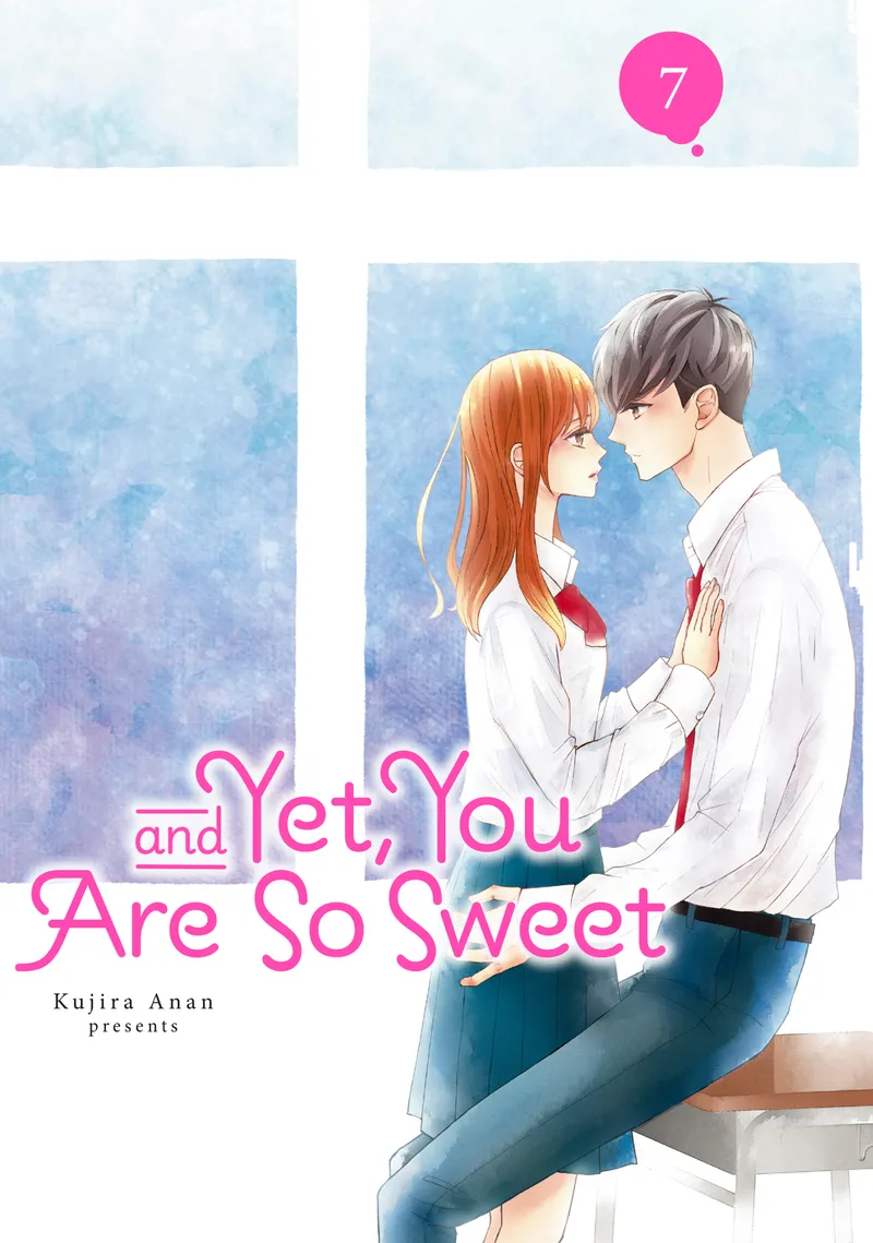 And Yet, You Are So Sweet, Vol. 7