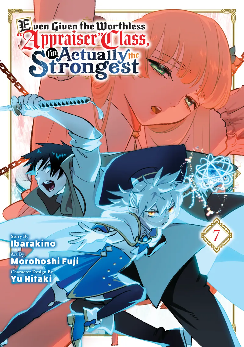 Even Given the Worthless "Appraiser" Class, I'm Actually the Strongest, Vol. 7