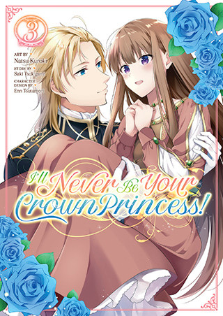 I’ll Never Be Your Crown Princess! (Manga) Vol. 3