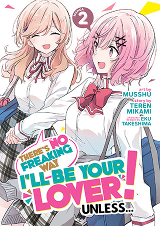 There’s No Freaking Way I’ll be Your Lover! Unless… (Manga) Vol. 2