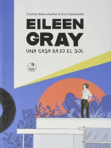 Eileen Gray - A House under the Sun