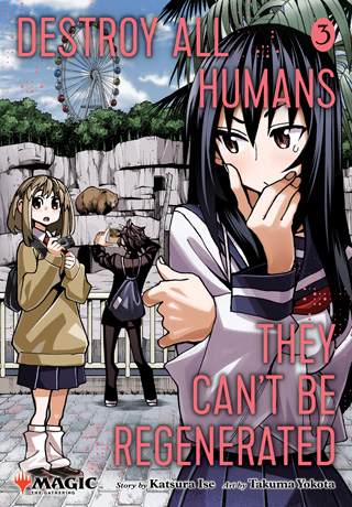Destroy All Humans. They Can't Be Regenerated. a Magic : the Gathering Manga, Vol. 3 : Limited Edition Magic