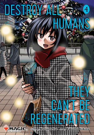 Destroy All Humans. They Can’t Be Regenerated. A Magic: The Gathering Manga, Vol. 4