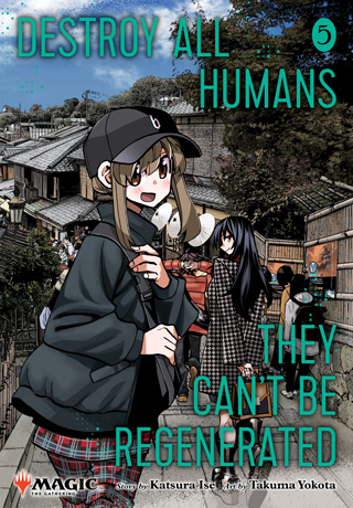 Destroy All Humans. They Can’t Be Regenerated. A Magic: The Gathering Manga, Vol. 5