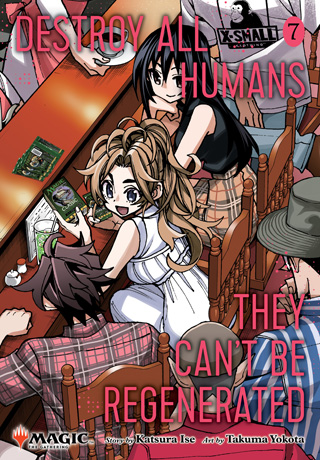 Destroy All Humans. They Can’t Be Regenerated. A Magic: The Gathering Manga, Vol. 7