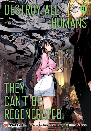Destroy All Humans. They Can’t Be Regenerated. A Magic: The Gathering Manga, Vol. 9