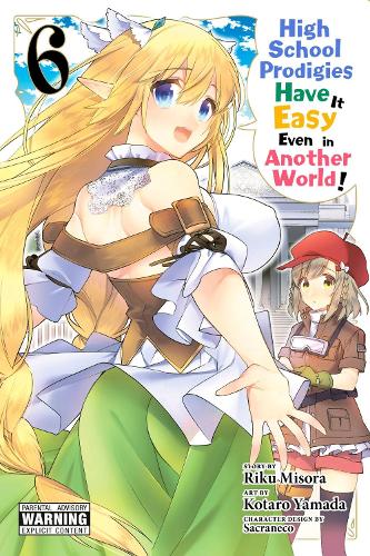 High School Prodigies Have It Easy Even in Another World!, Vol. 6 (manga) cover