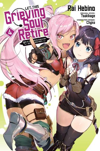 Let This Grieving Soul Retire, Vol. 4 (manga): Woe Is the Weakling Who Leads the Strongest Party cover