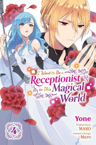 I Want to Be a Receptionist in This Magical World, Vol. 4 (manga) manga cover