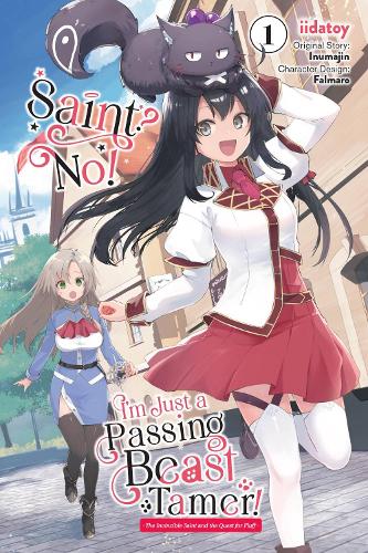 Saint? No! I'm Just a Passing Beast Tamer!, Vol. 1: The Invincible Saint and the Quest for Fluff manga cover