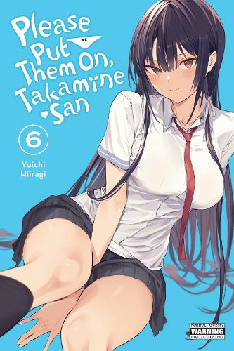 Please Put Them On, Takamine-san, Vol. 6 manga cover
