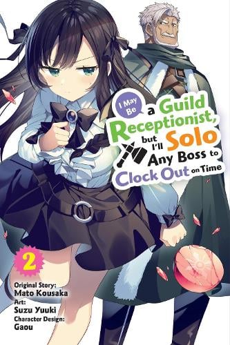 I May Be a Guild Receptionist, but I'll Solo Any Boss to Clock Out on Time, Vol. 2 (manga) cover