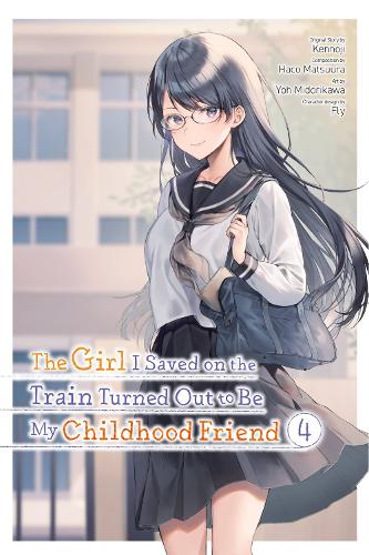 The Girl I Saved on the Train Turned Out to Be My Childhood Friend, Vol. 4 (manga) manga cover