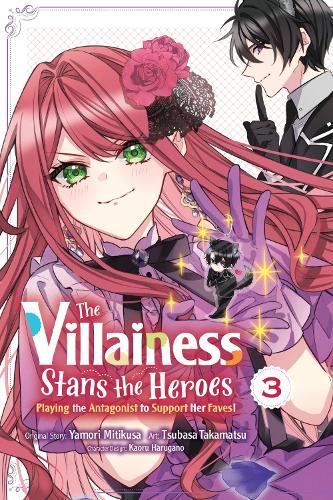 The Villainess Stans the Heroes: Playing the Antagonist to Support Her Faves!, Vol. 3 cover