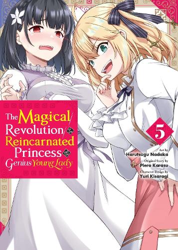 The Magical Revolution of the Reincarnated Princess and the Genius Young Lady, Vol. 5 (manga) manga cover