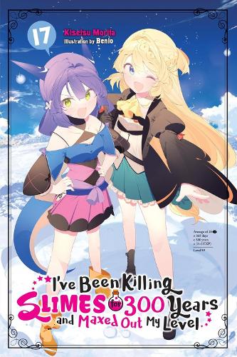 I've Been Killing Slimes for 300 Years and Maxed Out My Level, Vol. 17 manga cover
