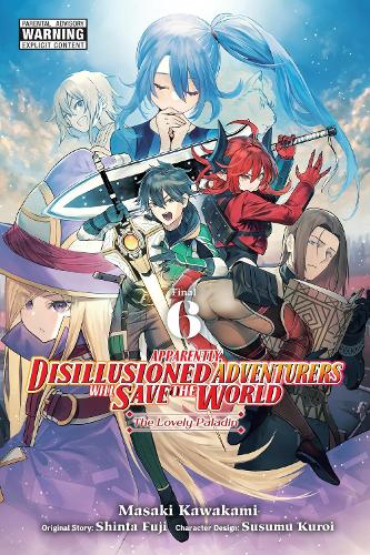 Apparently, Disillusioned Adventurers Will Save the World, Vol. 6 (manga) manga cover