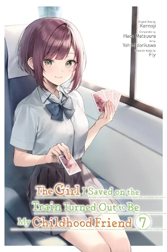 The Girl I Saved on the Train Turned Out to Be My Childhood Friend, Vol. 7 (manga) manga cover