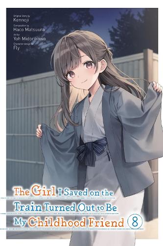 The Girl I Saved on the Train Turned Out to Be My Childhood Friend, Vol. 8 (manga) manga cover